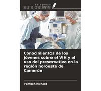 Conocimientos de los jóvenes sobre el VIH y el uso del preservativo en la región noroeste de Camerún