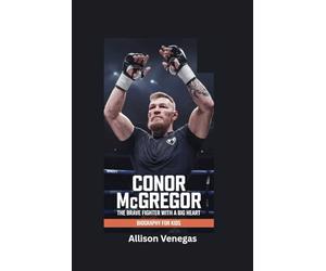 CONOR MCGREGOR: The Brave Fighter with a Big Heart- Biography for kids