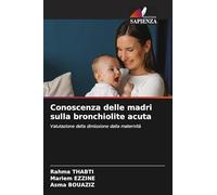 Conoscenza delle madri sulla bronchiolite acuta: Valutazione della dimissione dalla maternità