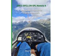 Conoscenza Generale degli Aeromobili: AMC1 SFCL.130 SPL Materia 8 (CORSO SPL)