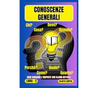 CONOSCENZE GENERALI: Questo libro offre una vasta raccolta di 1000 domande e risposte dettagliate, fornendo ai lettori un approccio di apprendimento sistematico.