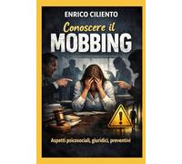 Conoscere il mobbing: Aspetti psicosociali, giuridici, preventivi. (sociologia e statistica)
