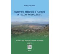 Conoscere il territorio di Partinico: in trekking natural...mente. Per sentieri in natura, con passi lenti e consapevoli: terre camminate. Ediz. a colori: Vol. 1 (Documenti)