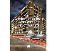 Conoscere la Corte dei conti attraverso i suoi palazzi. Guida istituzionale e fotografica alle sedi regionali della Corte dei conti (Eclettica-mente)