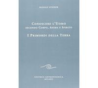 Conoscere l'uomo secondo corpo, anima e spirito. I primordi della terra (Agli operai del Goetheanum)