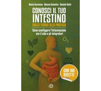 Conosci il tuo intestino. Dalla teoria alla pratica. Come sconfiggere l'infiammazione con il cibo e gli integratori (Manuali Mind)