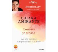 Conosci te stesso. Alcune trappole e impedimenti all'amore (Spiritherapy)
