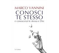 Conosci te stesso e conoscerai te stesso e Dio (Saggi)