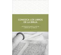 Conozca los libros de la Biblia: Introducciones a los 66 libros de la Biblia