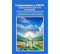 Conozcamos a DIOS y preparémonos para vivir eternamente