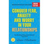 Conquer Fear, Anxiety, and Worry in Your Relationships:: Proven Psychology Strategies for Building Emotional Security and Trust