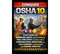 Conquer OSHA 10: Study Guide for Workplace Safety, Hazard Recognition, Falls, Fire Safety, Electrical Safety, Communications, Inspections, and OSHA ... and General Industry (Skilled Trades Exams)