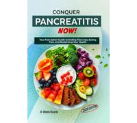 Conquer Pancreatitis Now: Your Fast-Action Guide to Ending Flare-Ups, Easing Pain, and Reclaiming Your Health