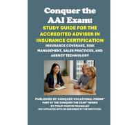 Conquer the AAI Exam: Study Guide for the Accredited Adviser in Insurance Certification: Insurance Coverage, Risk Management, Sales Practices, and ... (Insurance and Risk Management Exams)