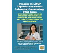Conquer the ASCP Diplomate in Medical Laboratory Immunology DMLI Exam: Study Guide for Immunologic Principles, Mechanisms, and Techniques; ... and Lab Management (Healthcare Exams)