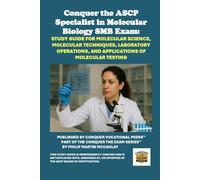 Conquer the ASCP Specialist in Molecular Biology SMB Exam: Study Guide for Molecular Science, Molecular Techniques, Laboratory Operations, and Applications of Molecular Testing (Healthcare Exams)