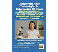 Conquer the ASCP Technologist in Cytogenetics CG Exam: Study Guide for Specimen Preparation, Culture and Harvest, Molecular Cytogenetic Testing, ... and Laboratory Operations (Healthcare Exams)