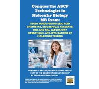 Conquer the ASCP Technologist in Molecular Biology MB Exam: Study Guide for Nucleic Acid Chemistry, Biochemical Reagents, DNA and RNA, Laboratory ... of Molecular Testing (Healthcare Exams)