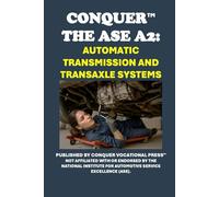 Conquer the ASE A2: Automatic Transmission and Transaxle Systems (Automotive Exams)