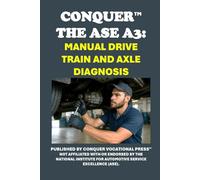 Conquer the ASE A3: Manual Drive Train and Axle Diagnosis (Automotive Exams)