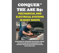 Conquer the ASE B5: Mechanical and Electrical Systems in Body Shops (Automotive Exams)
