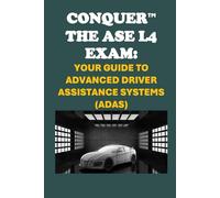 Conquer the ASE L4 Exam: Your Guide to Advanced Driver Assistance Systems (ADAS) (Automotive Exams)