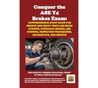 Conquer the ASE T4 Brakes Exam: Comprehensive Study Guide for Medium and Heavy Truck Air Brake Systems, Hydraulic Brakes, ABS Systems, Inspection ... Diagnostics, and Service (Automotive Exams)