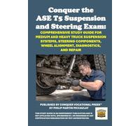 Conquer the ASE T5 Suspension and Steering Exam: Comprehensive Study Guide for Medium and Heavy Truck Suspension Systems, Steering Components, Wheel ... Diagnostics, and Repair (Automotive Exams)