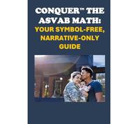 Conquer the ASVAB Math: Your Symbol-Free, Narrative-Only Guide (Armed Forces Exams)