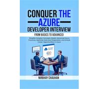 Conquer the Azure Developer Interview: From Basics to Advanced: Simplify Complex Concepts, Master Advanced Azure Practices, Optimize Interview Preparation, and Unlock Career Opportunities in Azure