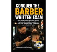 Conquer the Barber Written Exam: Study Guide Covering Haircutting, Shaving, Sanitation, Chemical Services, Skin and Scalp Care, Infection Control, ... and Professional Practice (Cosmetology)