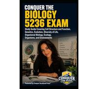 Conquer the Biology 5236 Exam: Study Guide Covering Cell Structure and Function, Genetics, Evolution, Diversity of Life, Organismal Biology, Ecology, ... (Conquer Teacher Certification Exams)