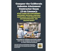 Conquer the California Asbestos Abatement Contractor Exam (C-22 License): Study Guide for Containment, Abatement Methods, Disposal, Compliance, Site ... Contractors State License Board (CSLB) Exams)