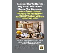 Conquer the California Drywall Contractor Exam (C-9 License): Study Guide for Planning, Estimating, Jobsite Preparation, Framing, Layout, Drywall ... Contractors State License Board (CSLB) Exams)