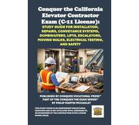 Conquer the California Elevator Contractor Exam (C-11 License): Study Guide for Installation, Repairs, Conveyance Systems, Dumbwaiters, Lifts, ... Contractors State License Board (CSLB) Exams)