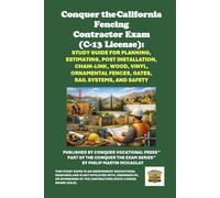 Conquer the California Fencing Contractor Exam (C-13 License): Study Guide for Planning, Estimating, Post Installation, Chain-Link, Wood, Vinyl, ... Contractors State License Board (CSLB) Exams)