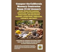 Conquer the California Masonry Contractor Exam (C-29 License): Study Guide for Planning, Estimating, Site Preparation, Structural and Decorative ... Contractors State License Board (CSLB) Exams)