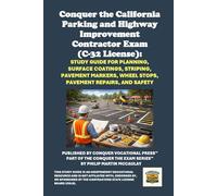 Conquer the California Parking and Highway Improvement Contractor Exam (C-32 License): Study Guide for Planning, Surface Coatings, Striping, Pavement ... Contractors State License Board (CSLB) Exams)