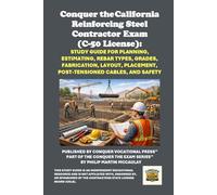 Conquer the California Reinforcing Steel Contractor Exam (C-50 License): Study Guide for Planning, Estimating, Rebar Types, Grades, Fabrication, ... Contractors State License Board (CSLB) Exams)