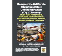 Conquer the California Structural Steel Contractor Exam (C-51 License): Study Guide for Planning, Estimating, Shop Fabrication, Field Erection, ... Contractors State License Board (CSLB) Exams)