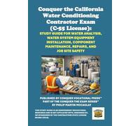 Conquer the California Water Conditioning Contractor Exam (C-55 License): Study Guide for Water Analysis, Water System Equipment Installation, ... Contractors State License Board (CSLB) Exams)