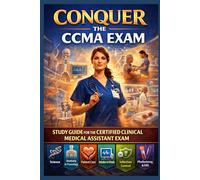 Conquer the CCMA Exam: Study Guide for the Certified Clinical Medical Assistant Exam Covering Science, Anatomy, Physiology, Patient Care, Intake, ... Lab, Phlebotomy, and EKG (Healthcare Exams)