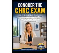 Conquer the CHRC Exam: Study Guide for the Certified in Healthcare Research Compliance Exam Covering Standards, Policies, Procedures, Compliance, ... Monitoring, and Auditing (Healthcare Exams)