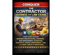 Conquer the Contractor Business and Law Exam: Study Guide Covering Business Organization, Licensing, Risk Management, Estimating, Contracts, Project ... Safety and Inspections (Skilled Trades Exams)