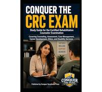 Conquer the CRC Exam: Study Guide for the Certified Rehabilitation Counselor Examination Covering Counseling, Assessment, Case Management, Career ... Services (Counseling and Social Work Exams)