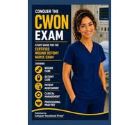 Conquer the CWON Exam: Study Guide for the Certified Wound Ostomy Nurse Exam Covering Wound Care, Ostomy Care, Patient Assessment, Clinical ... Practice (Conquer the Nursing Exams)
