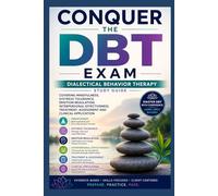 Conquer the DBT Exam: Dialectical Behavior Therapy Study Guide Covering Mindfulness, Distress Tolerance, Emotion Regulation, Interpersonal ... (Counseling and Social Work Exams)