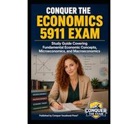 Conquer the Economics 5911 Exam: Study Guide Covering Fundamental Economic Concepts, Microeconomics, and Macroeconomics (Conquer Teacher Certification Exams)