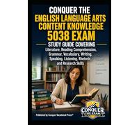 Conquer the English Language Arts Content Knowledge 5038 Exam: Study Guide Covering Literature, Reading Comprehension, Grammar, Vocabulary, Writing, ... Skills (Conquer Teacher Certification Exams)