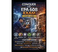 Conquer the EPA 608 Exam: Study Guide Covering EPA Regulations, Refrigerants, Safety, Recycling, Reclamation, Recovery, Small Appliances, High and Low ... Certification (Skilled Trades Exams)